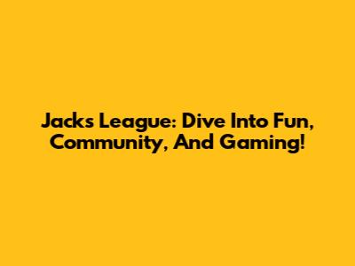 Jack's League: Dive Into Fun, Community, And Gaming!