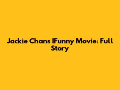 Jackie Chan's IFunny Movie: Full Story