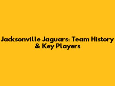 Jacksonville Jaguars: Team History & Key Players