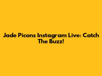 Jade Picon's Instagram Live: Catch The Buzz!