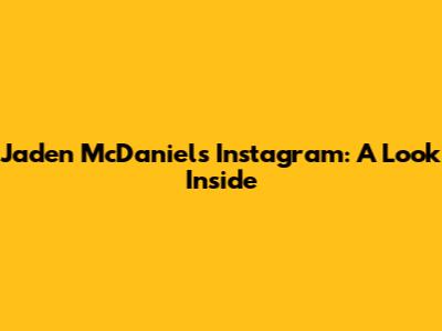 Jaden McDaniels' Instagram: A Look Inside