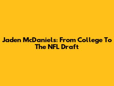 Jaden McDaniels: From College To The NFL Draft