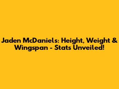 Jaden McDaniels: Height, Weight & Wingspan - Stats Unveiled!