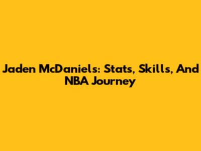Jaden McDaniels: Stats, Skills, And NBA Journey