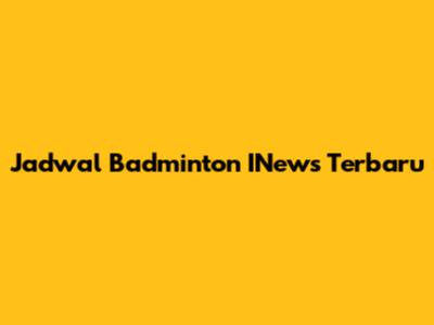 Jadwal Badminton INews Terbaru