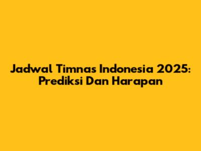Jadwal Timnas Indonesia 2025: Prediksi Dan Harapan