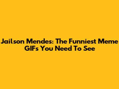Jailson Mendes: The Funniest Meme GIFs You Need To See