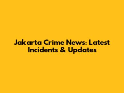 Jakarta Crime News: Latest Incidents & Updates