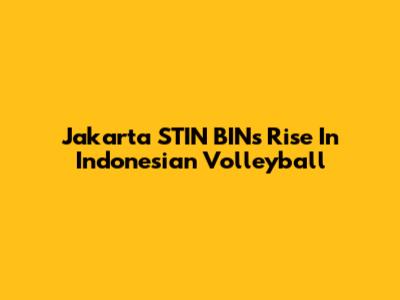 Jakarta STIN BIN's Rise In Indonesian Volleyball
