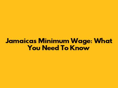 Jamaica's Minimum Wage: What You Need To Know