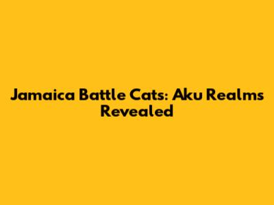 Jamaica Battle Cats: Aku Realms Revealed