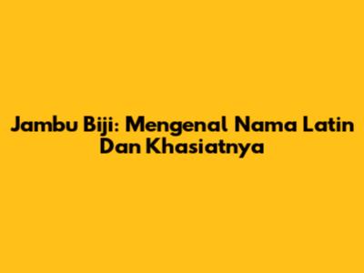 Jambu Biji: Mengenal Nama Latin Dan Khasiatnya