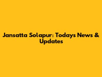 Jansatta Solapur: Today's News & Updates