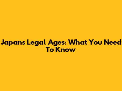 Japan's Legal Ages: What You Need To Know
