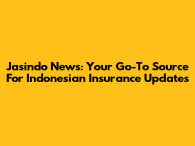 Jasindo News: Your Go-To Source For Indonesian Insurance Updates