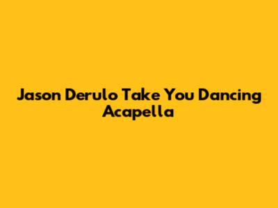 Jason Derulo Take You Dancing Acapella