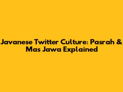Javanese Twitter Culture: Pasrah & Mas Jawa Explained