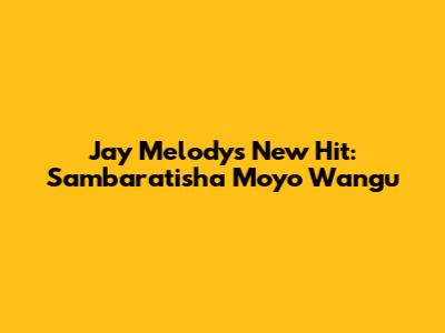 Jay Melody's New Hit: "Sambaratisha Moyo Wangu"