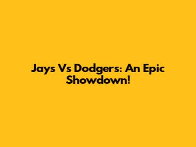 Jays Vs Dodgers: An Epic Showdown!