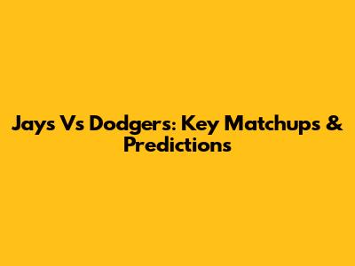 Jays Vs Dodgers: Key Matchups & Predictions