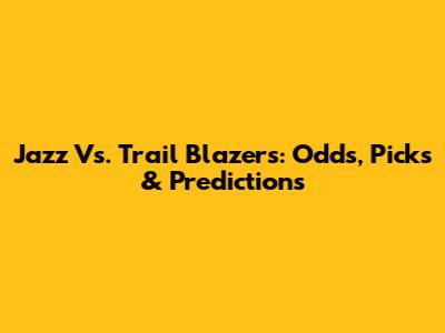 Jazz Vs. Trail Blazers: Odds, Picks & Predictions