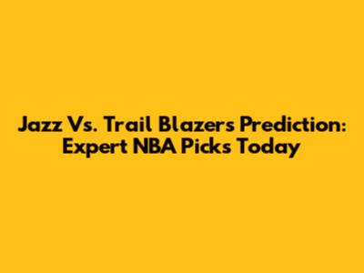 Jazz Vs. Trail Blazers Prediction: Expert NBA Picks Today