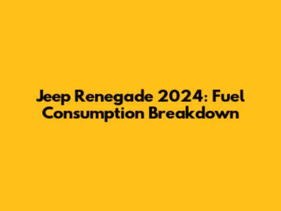 Jeep Renegade 2024: Fuel Consumption Breakdown