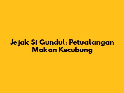 Jejak Si Gundul: Petualangan Makan Kecubung