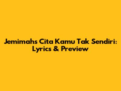 Jemimah's 'Cita Kamu Tak Sendiri': Lyrics & Preview