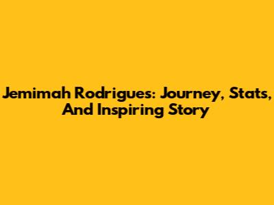 Jemimah Rodrigues: Journey, Stats, And Inspiring Story