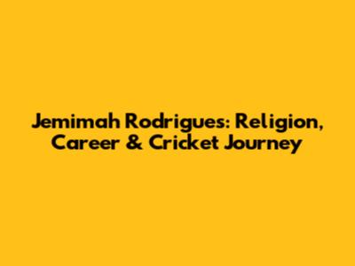 Jemimah Rodrigues: Religion, Career & Cricket Journey
