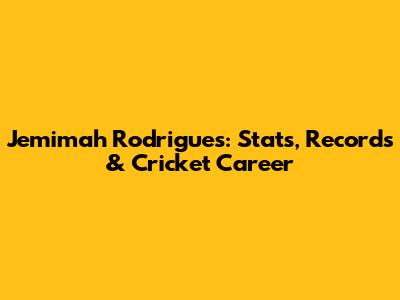 Jemimah Rodrigues: Stats, Records & Cricket Career