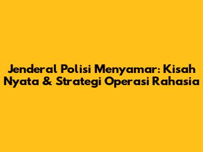 Jenderal Polisi Menyamar: Kisah Nyata & Strategi Operasi Rahasia