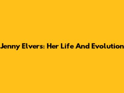 Jenny Elvers: Her Life And Evolution