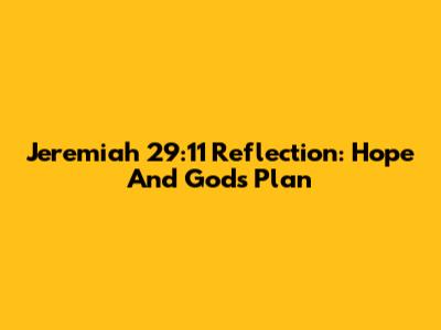 Jeremiah 29:11 Reflection: Hope And God's Plan