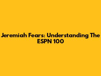 Jeremiah Fears: Understanding The ESPN 100