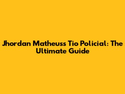 Jhordan Matheus's 'Tio Policial': The Ultimate Guide
