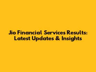 Jio Financial Services Results: Latest Updates & Insights