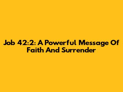 Job 42:2: A Powerful Message Of Faith And Surrender