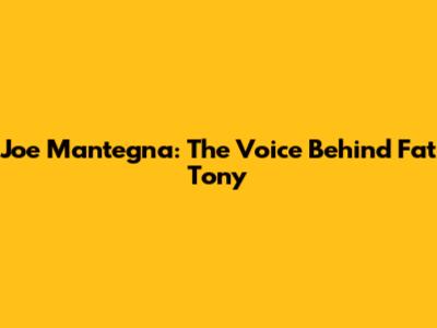 Joe Mantegna: The Voice Behind Fat Tony