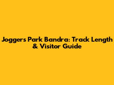 Joggers Park Bandra: Track Length & Visitor Guide