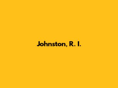 Johnston, R. I.