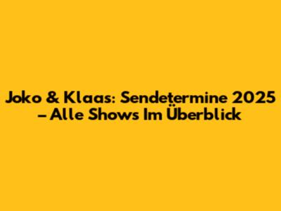 Joko & Klaas: Sendetermine 2025 – Alle Shows Im Überblick