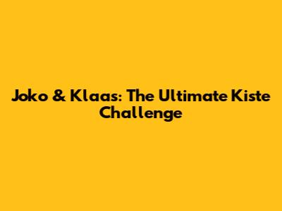 Joko & Klaas: The Ultimate Kiste Challenge