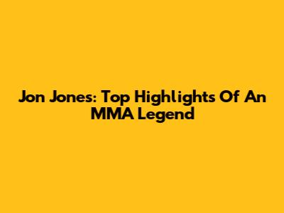 Jon Jones: Top Highlights Of An MMA Legend