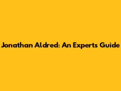 Jonathan Aldred: An Expert's Guide