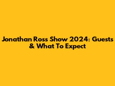 Jonathan Ross Show 2024: Guests & What To Expect