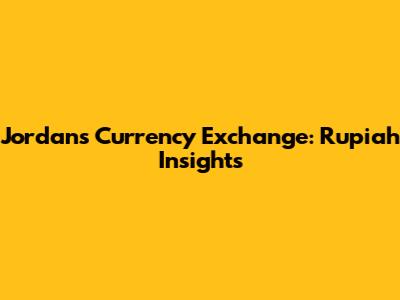 Jordan's Currency Exchange: Rupiah Insights