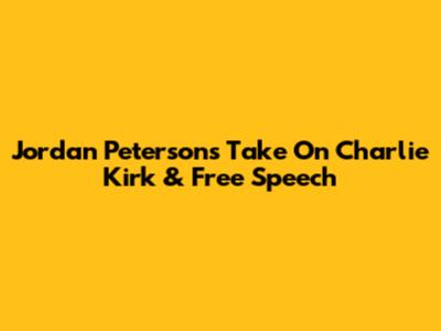 Jordan Peterson's Take On Charlie Kirk & Free Speech