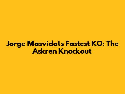 Jorge Masvidal's Fastest KO: The Askren Knockout